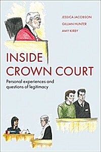 Inside Crown Court : Personal Experiences and Questions of Legitimacy (Hardcover)