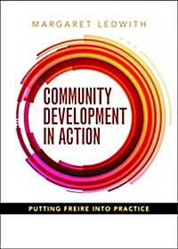 Community Development in Action : Putting Freire into Practice (Paperback)
