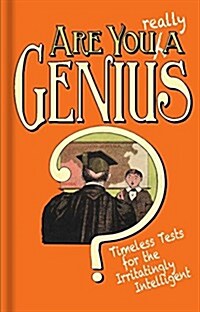 Are You Really a Genius? : Timeless Tests for the Irritatingly Intelligent (Hardcover, 2 ed)