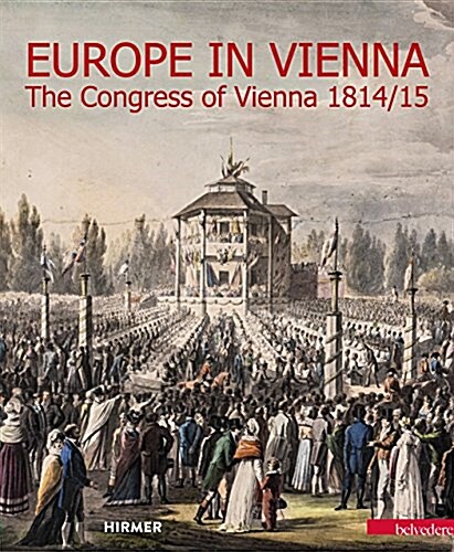 Europe in Vienna: The Congress of Vienna 1814/15 (Hardcover)