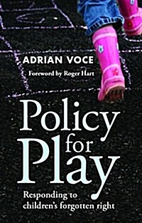 Policy for Play : Responding to Childrens Forgotten Right (Paperback)