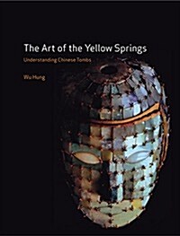 The Art of the Yellow Springs : Understanding Chinese Tombs (Paperback)