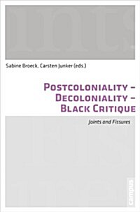 Postcoloniality-Decoloniality-Black Critique: Joints and Fissures (Paperback)