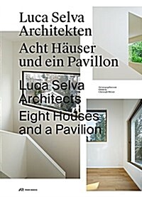 Luca Selva Architects: Eight Houses and a Pavilion (Paperback)