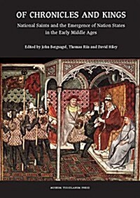 Of Chronicles and Kings: National Saints and the Emergence of Nation States in the High Middle Ages (Hardcover)