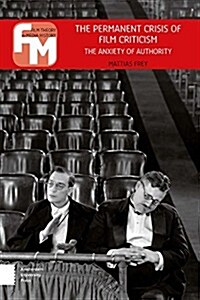 The Permanent Crisis of Film Criticism: The Anxiety of Authority (Paperback)