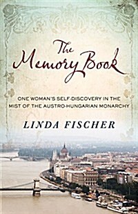 The Memory Book: One Womans Self-Discovery in the Mist of the Austro-Hungarian Monarchy (Paperback)
