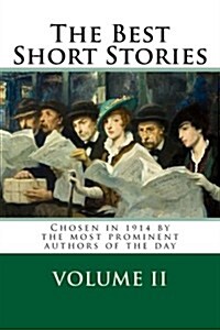 The Best Short Stories Volume II: Chosen in 1914 by the Most Prominent Authors of the Day (Paperback)