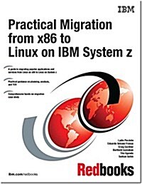 Practical Migration from X86 to Linux on IBM System Z (Paperback)