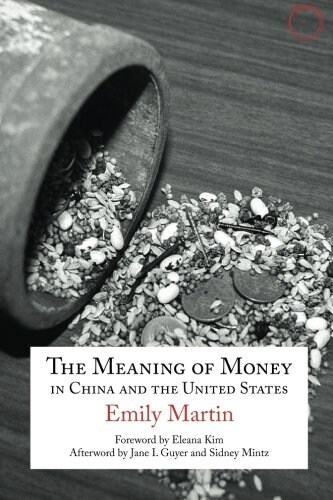 The Meaning of Money in China and the United States: The 1986 Lewis Henry Morgan Lectures (Paperback)