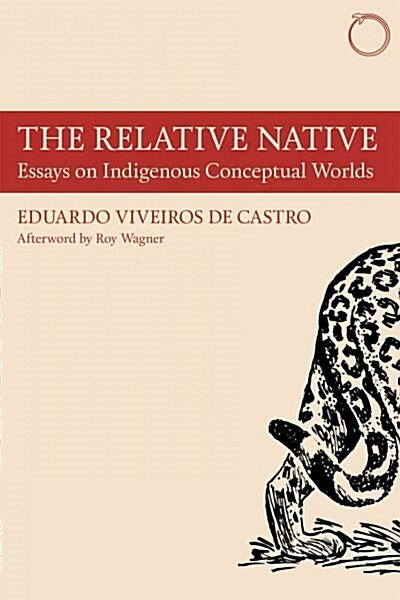 The Relative Native: Essays on Indigenous Conceptual Worlds (Paperback)