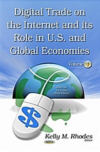 Digital Trade on the Internet and Its Role in U.S. and Global Economiesvolume 1 (Hardcover, UK)