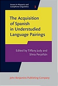 The Acquisition of Spanish in Understudied Language Pairings (Hardcover)