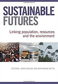 Sustainable Futures: Linking Population, Resources and the Environment (Paperback)