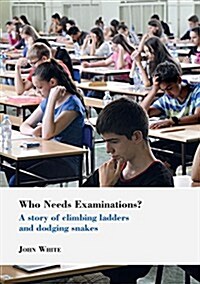 Who Needs Examinations?: A Story of Climbing Ladders and Dodging Snakes (Paperback)