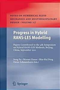 Progress in Hybrid Rans-Les Modelling: Papers Contributed to the 4th Symposium on Hybrid Rans-Les Methods, Beijing, China, September 2011 (Paperback, 2012)