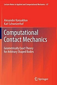 Computational Contact Mechanics: Geometrically Exact Theory for Arbitrary Shaped Bodies (Paperback, 2013)