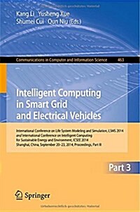 Intelligent Computing in Smart Grid and Electrical Vehicles: International Conference on Life System Modeling and Simulation, Lsms 2014 and Internatio (Paperback, 2014)