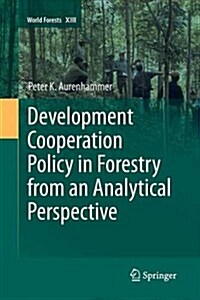 Development Cooperation Policy in Forestry from an Analytical Perspective (Paperback, 2013)