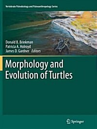 Morphology and Evolution of Turtles (Paperback)