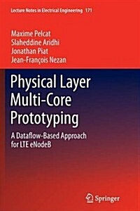 Physical Layer Multi-Core Prototyping : A Dataflow-Based Approach for LTE EnodeB (Paperback)
