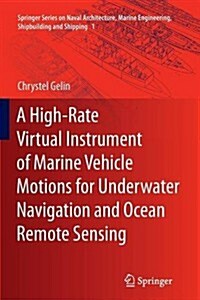 A High-rate Virtual Instrument of Marine Vehicle Motions for Underwater Navigation and Ocean Remote Sensing (Paperback)