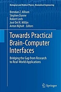 Towards Practical Brain-Computer Interfaces: Bridging the Gap from Research to Real-World Applications (Paperback, 2013)