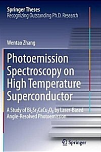 Photoemission Spectroscopy on High Temperature Superconductor: A Study of Bi2sr2cacu2o8 by Laser-Based Angle-Resolved Photoemission (Paperback, 2013)
