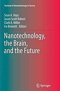 Nanotechnology, the Brain, and the Future (Paperback)