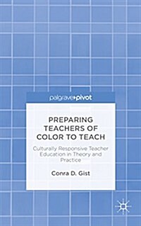 Preparing Teachers of Color to Teach : Culturally Responsive Teacher Education in Theory and Practice (Hardcover)