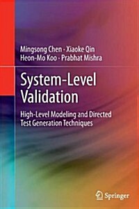 System-Level Validation: High-Level Modeling and Directed Test Generation Techniques (Paperback, 2013)