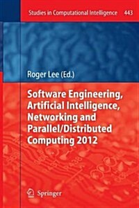 Software Engineering, Artificial Intelligence, Networking and Parallel/Distributed Computing 2012 (Paperback)