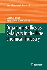 Organometallics As Catalysts in the Fine Chemical Industry (Paperback)