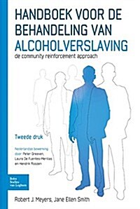 Handboek Voor de Behandeling Van Alcoholverslaving: de Community Reinforcement Approach (Paperback, 2, 2014)