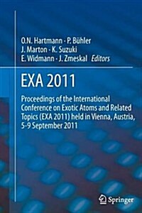 Exa 2011: Proceedings of the International Conference on Exotic Atoms and Related Topics (Exa 2011) Held in Vienna, Austria, Sep (Paperback, 2012)