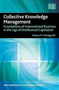 Collective Knowledge Management : Foundations of International Business in the Age of Intellectual Capitalism (Hardcover)