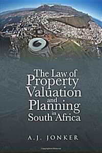 The Law of Property Valuation and Planning in South Africa (Paperback)
