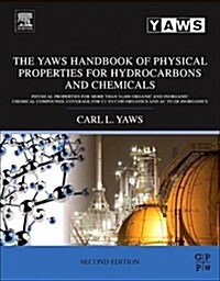 The Yaws Handbook of Physical Properties for Hydrocarbons and Chemicals: Physical Properties for More Than 54,000 Organic and Inorganic Chemical Compo (Hardcover, 2, Revised)