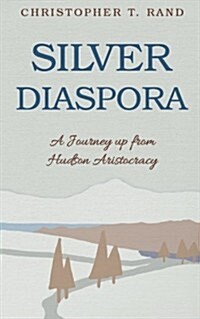 Silver Diaspora: A Journey Up from Hudson Aristocracy (Paperback)