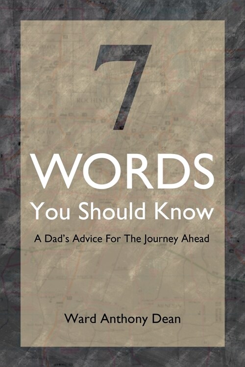 7 Words You Should Know: A Dads Advice for the Journey Ahead (Paperback)
