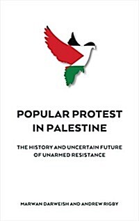 Popular Protest in Palestine : The Uncertain Future of Unarmed Resistance (Paperback)