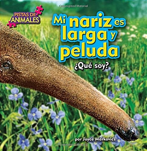 Mi Nariz Es Larga Y Peluda (My Nose Is Long and Fuzzy) (Library Binding)