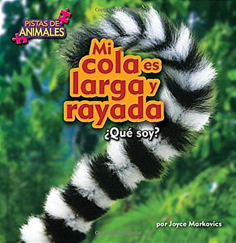 Mi Cola Es Larga Y Rayada (My Tail Is Long and Striped) (Library Binding)