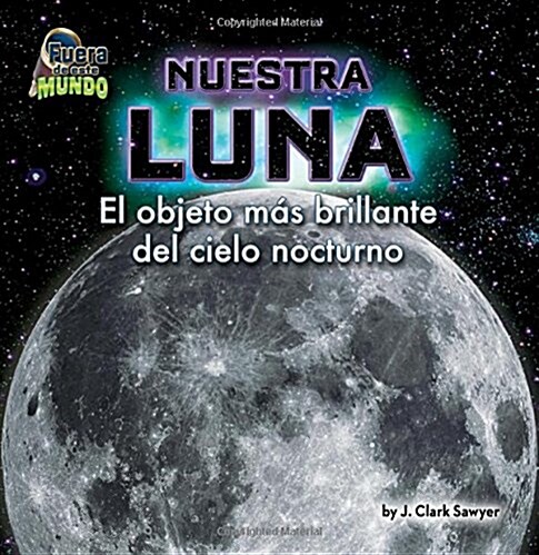 Nuestra Luna: El Objeto MS Brillante del Cielo Nocturno (Hardcover)