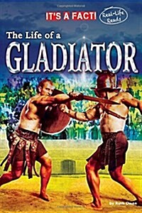 The Life of a Gladiator (Library Binding)