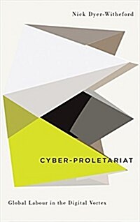 Cyber-Proletariat : Global Labour in the Digital Vortex (Paperback)