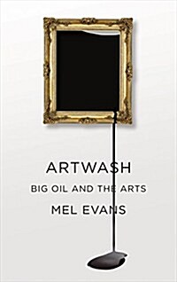 Artwash : Big Oil and the Arts (Hardcover)