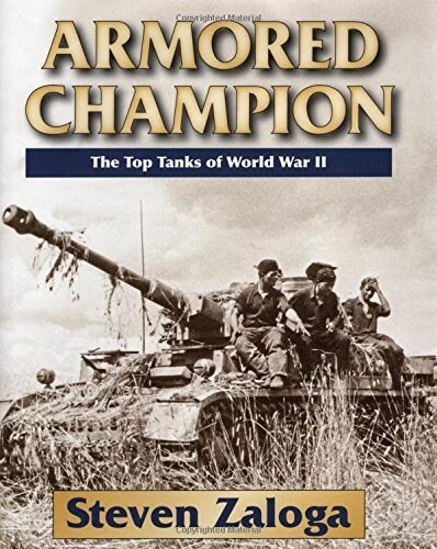 Armored Champion: The Top Tanks of World War II (Hardcover)