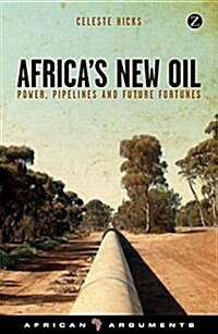 Africas New Oil : Power, Pipelines and Future Fortunes (Paperback)