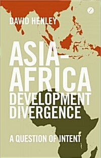 Asia-Africa Development Divergence : A Question of Intent (Paperback)